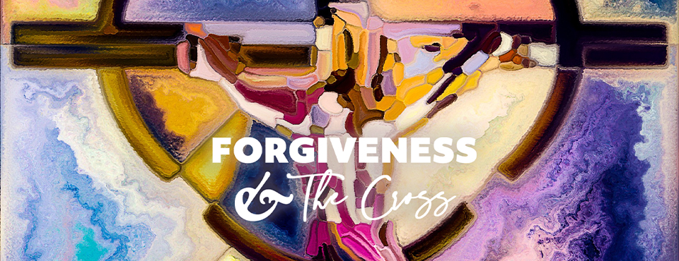 Forgiveness and the Cross